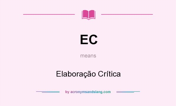 What does EC mean? It stands for Elaboração Crítica