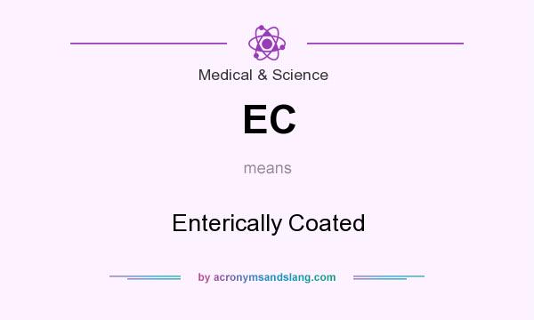 What does EC mean? It stands for Enterically Coated