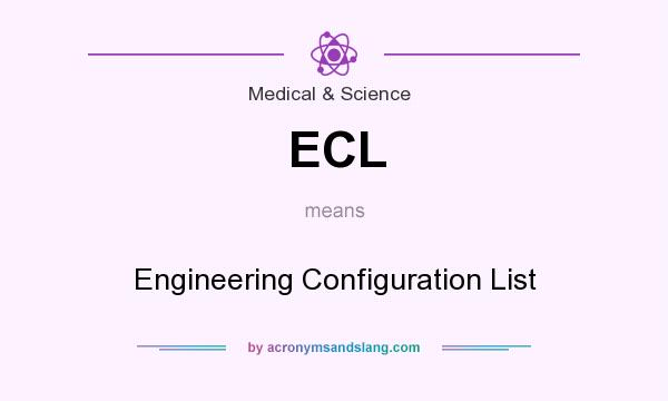 What does ECL mean? It stands for Engineering Configuration List