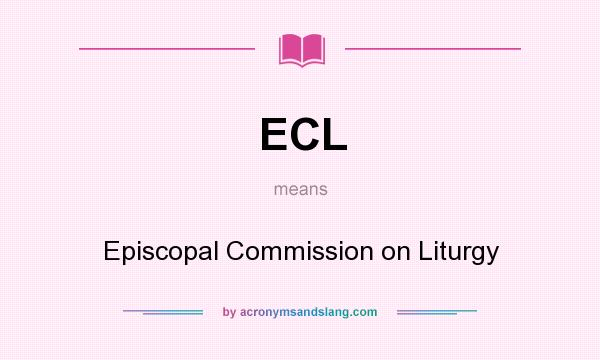 What does ECL mean? It stands for Episcopal Commission on Liturgy