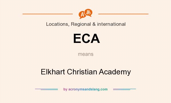 What does ECA mean? It stands for Elkhart Christian Academy