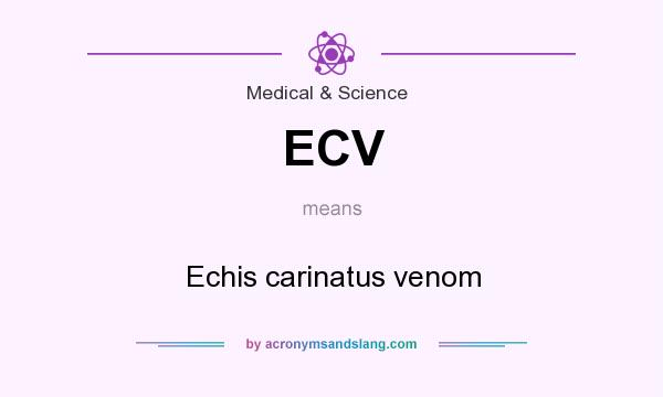 What does ECV mean? It stands for Echis carinatus venom