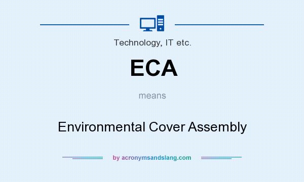 What does ECA mean? It stands for Environmental Cover Assembly