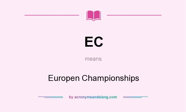 What does EC mean? It stands for Europen Championships