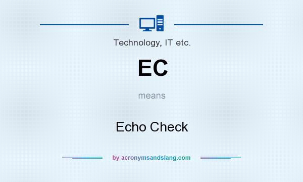 What does EC mean? It stands for Echo Check