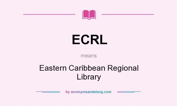 What does ECRL mean? It stands for Eastern Caribbean Regional Library