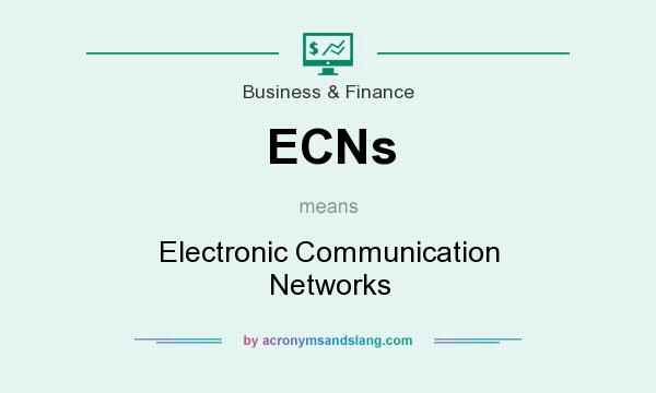 What does ECNs mean? It stands for Electronic Communication Networks