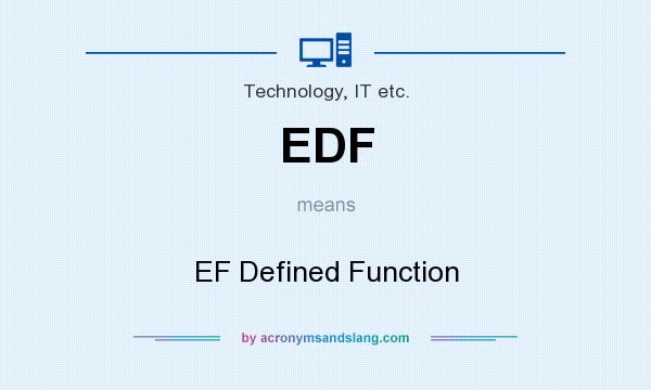 What does EDF mean? It stands for EF Defined Function