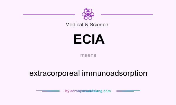What does ECIA mean? It stands for extracorporeal immunoadsorption