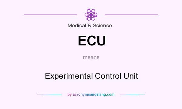 What does ECU mean? It stands for Experimental Control Unit