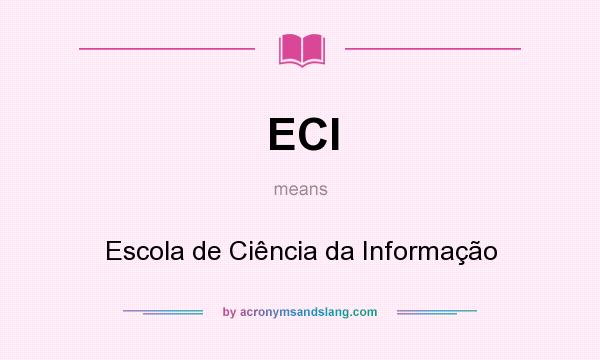 What does ECI mean? It stands for Escola de Ciência da Informação