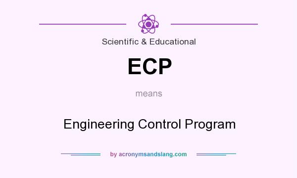 What does ECP mean? It stands for Engineering Control Program