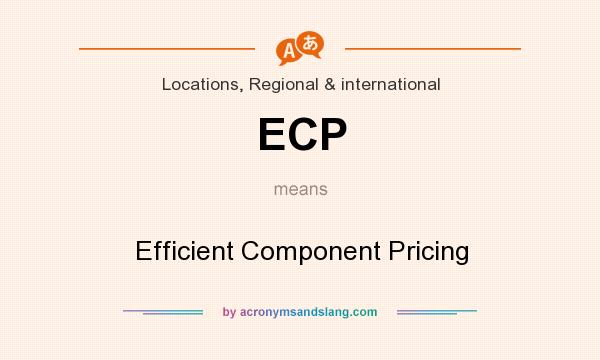 What does ECP mean? It stands for Efficient Component Pricing