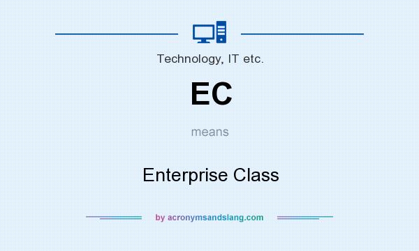 What does EC mean? It stands for Enterprise Class