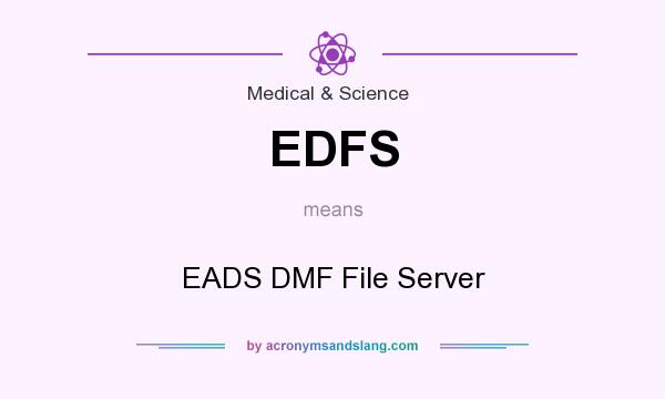 What does EDFS mean? It stands for EADS DMF File Server