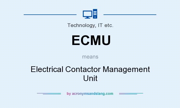 What does ECMU mean? It stands for Electrical Contactor Management Unit