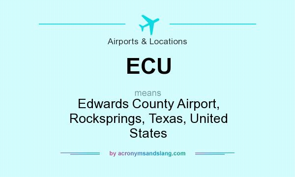 What does ECU mean? It stands for Edwards County Airport, Rocksprings, Texas, United States