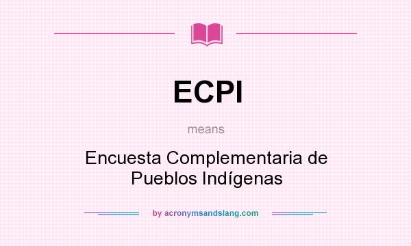 What does ECPI mean? It stands for Encuesta Complementaria de Pueblos Indígenas