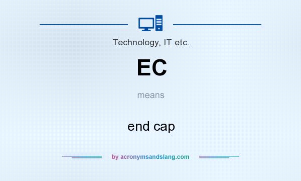 What does EC mean? It stands for end cap