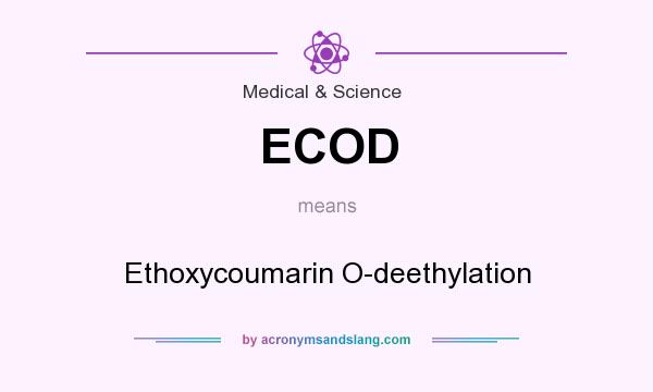 What does ECOD mean? It stands for Ethoxycoumarin O-deethylation