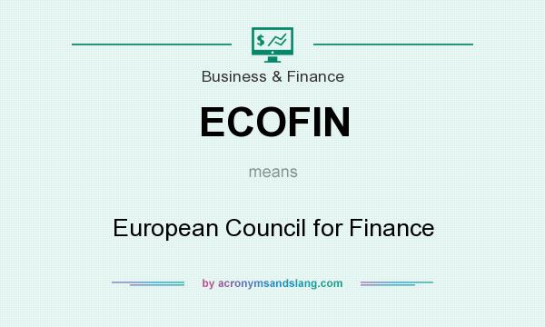 What does ECOFIN mean? It stands for European Council for Finance