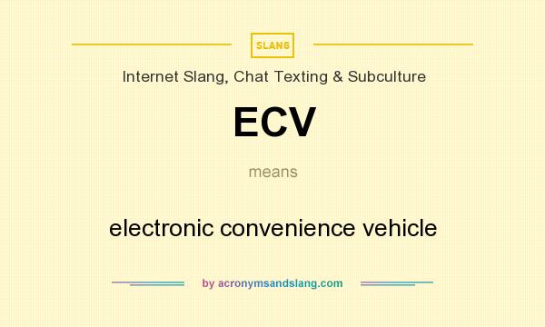 What does ECV mean? It stands for electronic convenience vehicle