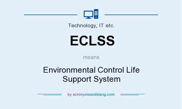 What does ECLSS mean? It stands for Environmental Control Life Support System