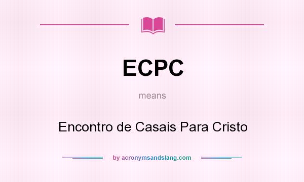 What does ECPC mean? It stands for Encontro de Casais Para Cristo