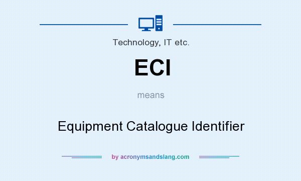 What does ECI mean? It stands for Equipment Catalogue Identifier