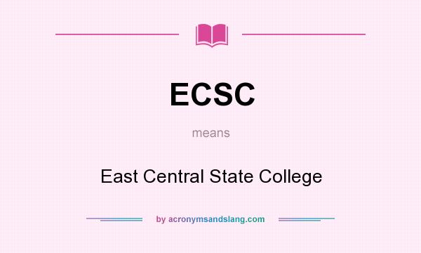 What does ECSC mean? It stands for East Central State College