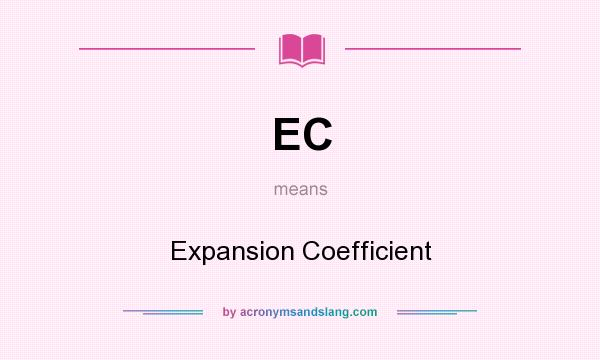 What does EC mean? It stands for Expansion Coefficient
