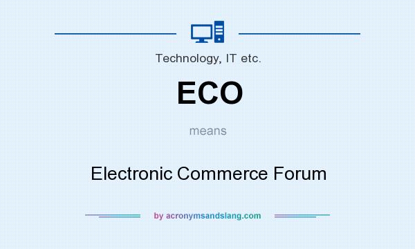 What does ECO mean? It stands for Electronic Commerce Forum