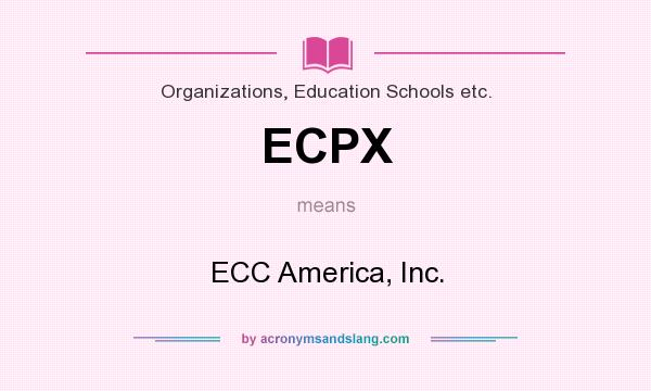 What does ECPX mean? It stands for ECC America, Inc.
