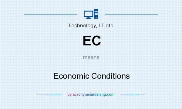 What does EC mean? It stands for Economic Conditions