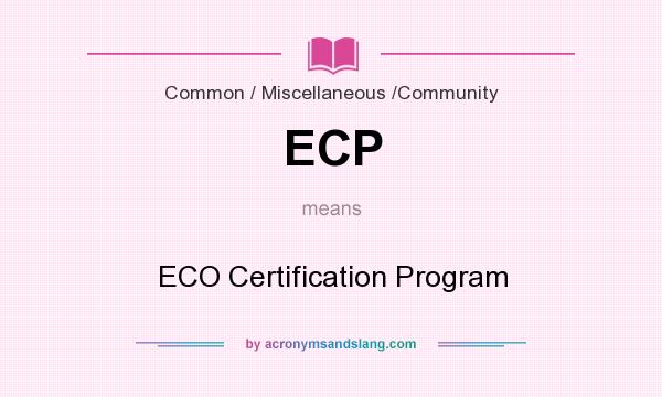 What does ECP mean? It stands for ECO Certification Program