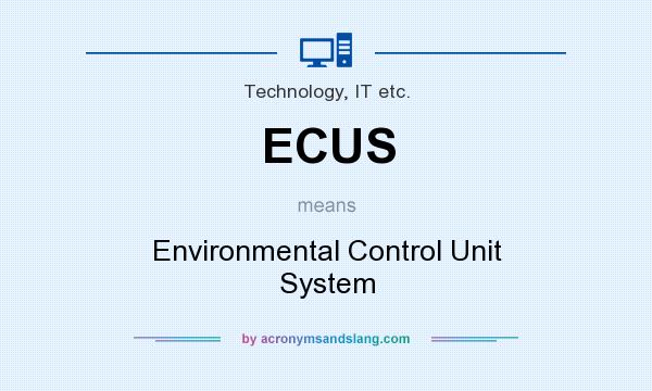 What does ECUS mean? It stands for Environmental Control Unit System