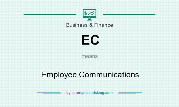 What does EC mean? It stands for Employee Communications