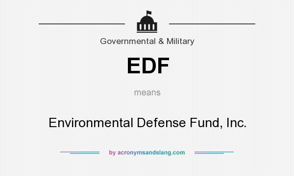 What does EDF mean? It stands for Environmental Defense Fund, Inc.