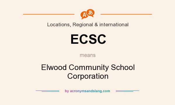 What does ECSC mean? It stands for Elwood Community School Corporation