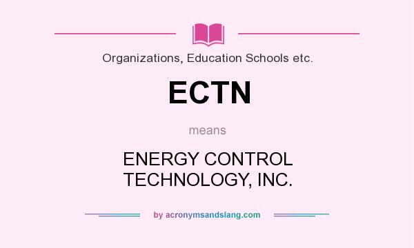 What does ECTN mean? It stands for ENERGY CONTROL TECHNOLOGY, INC.