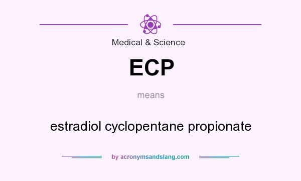 What does ECP mean? It stands for estradiol cyclopentane propionate