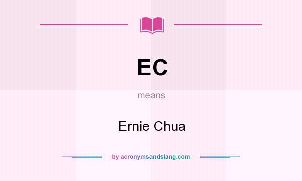 What does EC mean? It stands for Ernie Chua