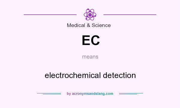 What does EC mean? It stands for electrochemical detection
