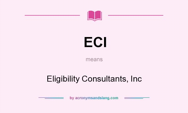 What does ECI mean? It stands for Eligibility Consultants, Inc