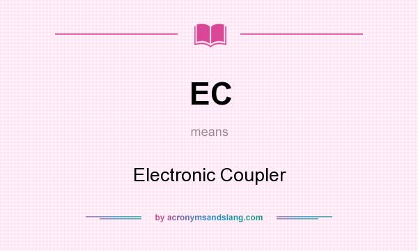 What does EC mean? It stands for Electronic Coupler