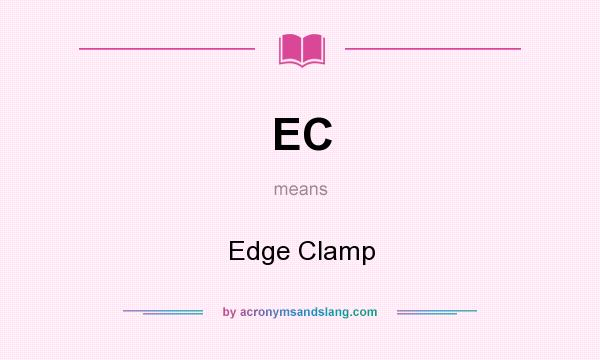 What does EC mean? It stands for Edge Clamp
