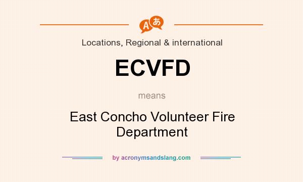 What does ECVFD mean? It stands for East Concho Volunteer Fire Department