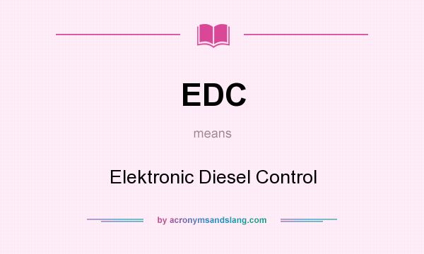 What does EDC mean? It stands for Elektronic Diesel Control