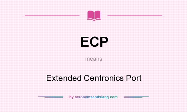 What does ECP mean? It stands for Extended Centronics Port