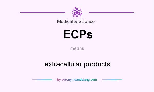 What does ECPs mean? It stands for extracellular products